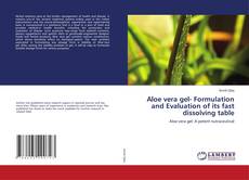 Copertina di Aloe vera gel- Formulation and Evaluation of its fast dissolving table