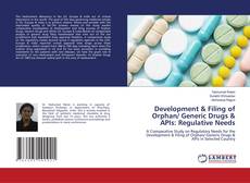 Copertina di Development & Filing of Orphan/ Generic Drugs & APIs: Regulative Needs