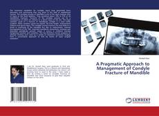 Copertina di A Pragmatic Approach to Management of Condyle Fracture of Mandible