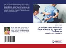 Copertina di To Evaluate the Immediate of Hot Therapy on Industrial Workers for