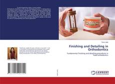Copertina di Finishing and Detailing in Orthodontics