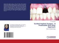 Copertina di Guided Implant Surgery - A Predictable And Safer Approach