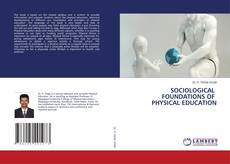 Bookcover of SOCIOLOGICAL FOUNDATIONS OF PHYSICAL EDUCATION
