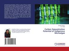 Copertina di Carbon Sequestration Potential of Indigenous Microalgae