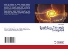 Copertina di Discrete Event Frameworks for Healthcare Sustainable Development