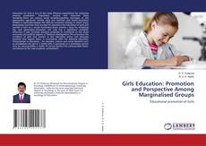 Copertina di Girls Education: Promotion and Perspective Among Marginalised Groups