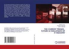 Copertina di THE CURRENT TRENDS , FUTURE & CHALLENGES OF IT INDUSTRY