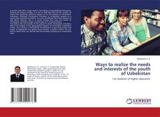 Capa do livro de Ways to realize the needs and interests of the youth of Uzbekistan 
