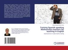Copertina di Training Spanish speaking Mathematics teachers for teaching in English