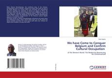 Copertina di We have Come to Conquer Belgium and Confirm Cultural Occupation