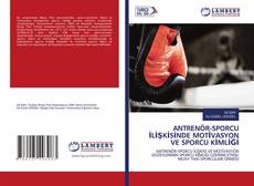 Buchcover von ANTRENÖR-SPORCU İLİŞKİSİNDE MOTİVASYON VE SPORCU KİMLİĞİ