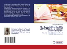 Buchcover von The Byronic Hero And His Gothic Metamorphoses In Victorian Fiction: