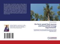 Copertina di On-farm wood fuel sources and household energy requirements