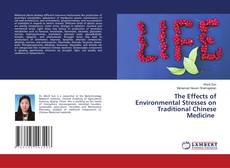 Couverture de The Effects of Environmental Stresses on Traditional Chinese Medicine