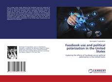 Copertina di Facebook use and political polarization in the United States