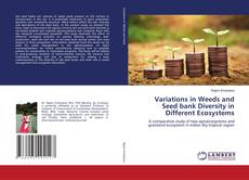 Copertina di Variations in Weeds and Seed bank Diversity in Different Ecosystems