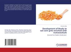 Couverture de Development of Ready to eat corn grits enriched with nutraceuticals