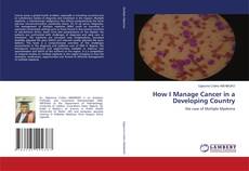 Bookcover of How I Manage Cancer in a Developing Country