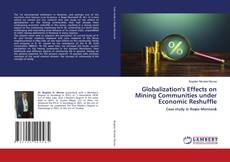 Bookcover of Globalization's Effects on Mining Communities under Economic Reshuffle