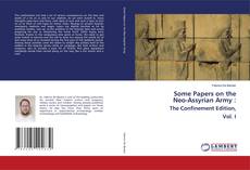 Buchcover von Some Papers on the Neo-Assyrian Army : The Confinement Edition, Vol. I