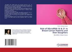 Copertina di Role of MicroRNA-16 & 21 in Breast Cancer Patients and their Daughters