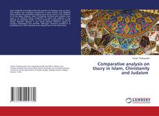 Copertina di Comparative analysis on Usury in Islam, Chiristanity and Judaism