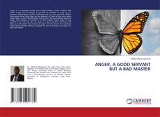 Copertina di ANGER, A GOOD SERVANT BUT A BAD MASTER