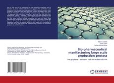 Copertina di Bio-pharmaceutical manifacturing large scale production process