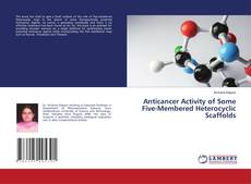 Copertina di Anticancer Activity of Some Five-Membered Heterocyclic Scaffolds