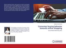 Copertina di Consumer buying behavior towards online shopping