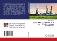 Bookcover of Innovative Approaches to a More Efficient Energy Conversion