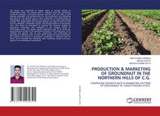 Copertina di PRODUCTION & MARKETING OF GROUNDNUT IN THE NORTHERN HILLS OF C.G.