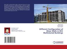 Bookcover of Different Configuration of Shear Walls in RCC Multistoried Buildings