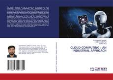 Copertina di CLOUD COMPUTING : AN INDUSTRIAL APPROACH