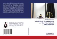 Copertina di The African Heads of State and the International Criminal Justice