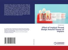 Portada del libro de Effect of Implant Thread Design Around Tissues of Implant