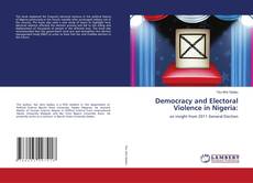 Bookcover of Democracy and Electoral Violence in Nigeria: