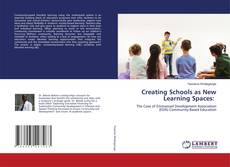 Bookcover of Creating Schools as New Learning Spaces: