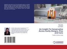 Portada del libro de An Insight To Conservative Access Cavity Designs: Pros and Cons
