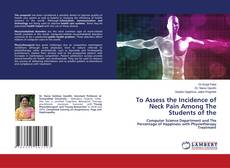 Portada del libro de To Assess the Incidence of Neck Pain Among The Students of the