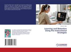 Copertina di Learning and Retention Using Pre Instructional Strategies