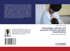Copertina di Knowledge, attitude and practices towards exclusive breastfeeding