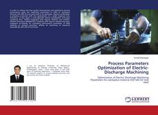 Copertina di Process Parameters Optimization of Electric-Discharge Machining