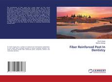 Copertina di Fiber Reinforced Post In Dentistry