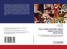 Copertina di The m RNA VACCINE: White Papers and other documents