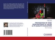 Buchcover von PREPARATION OF WINE FROM BEETROOT & YACON & ITS QUALITY EVALUATION