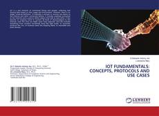 Bookcover of IOT FUNDAMENTALS: CONCEPTS, PROTOCOLS AND USE CASES
