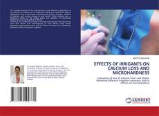 Bookcover of EFFECTS OF IRRIGANTS ON CALCIUM LOSS AND MICROHARDNESS