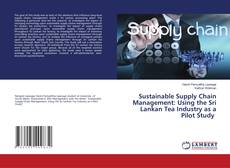Portada del libro de Sustainable Supply Chain Management: Using the Sri Lankan Tea Industry as a Pilot Study