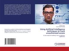 Buchcover von Using Artificial Intelligence techniques to track unauthorized access